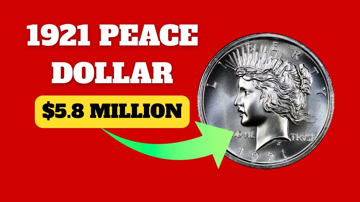 1921 Peace Dollar Valued at $5.8 Million