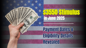$3550 Stimulus in June 2025: Payment Dates & Eligibility Details Revealed