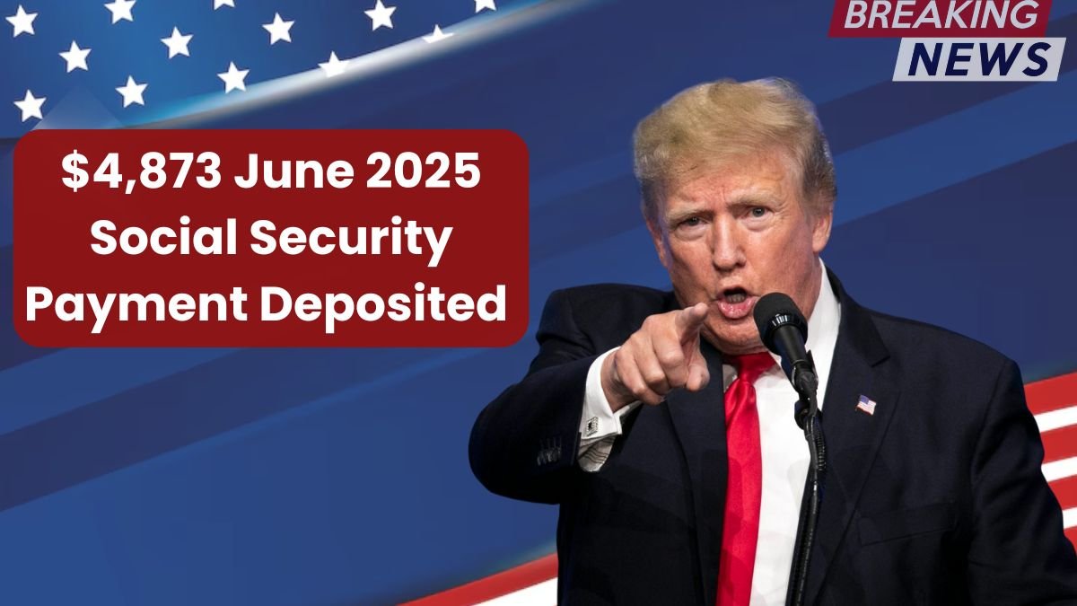 $4,873 June 2025 Social Security Payment Deposited – Check Your Account Now
