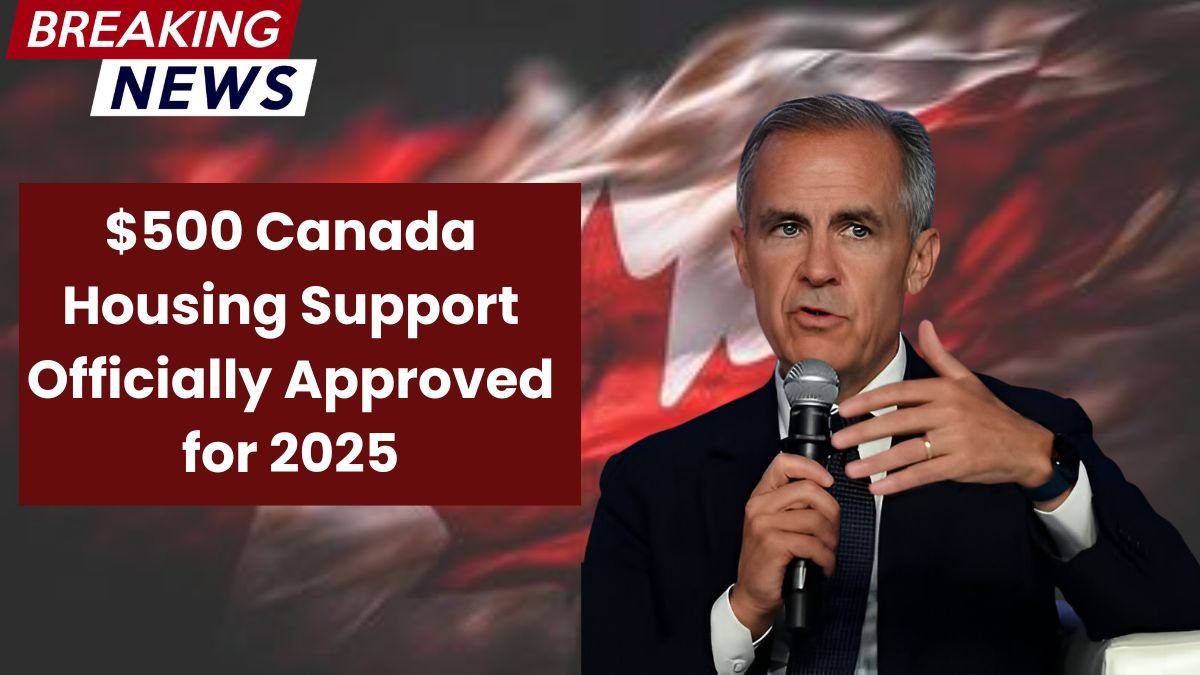 $500 Canada Housing Support Officially Approved for 2025