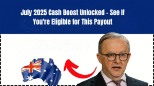July 2025 Cash Boost Unlocked – See If You’re Eligible for This Payout