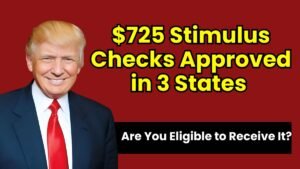 $725 Stimulus Checks Approved in 3 States – Are You Eligible to Receive It?