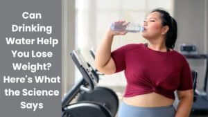 Can Drinking Water Help You Lose Weight? Here’s What the Science Says