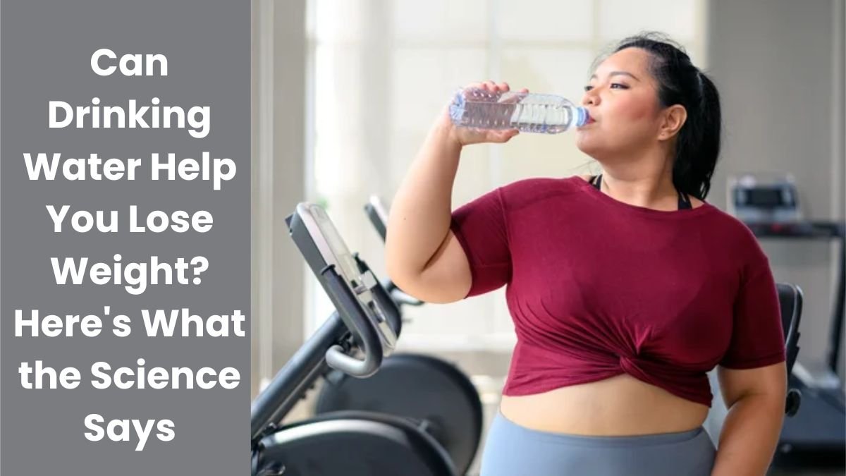 Can Drinking Water Help You Lose Weight? Here's What the Science Says