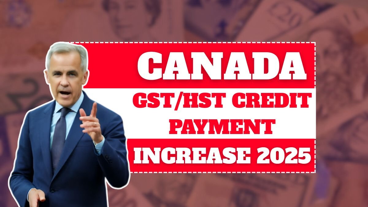 Canada GST/HST Credit Payment Increase 2025