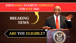 R3070 SASSA Payment Approved for June 2025 – Are You Eligible?