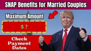 Maximum SNAP Amount for Married Couples in June 2025 with Payment Calendar